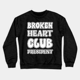 Broken Heart club President  Funny Sarcastic Gift Idea colored Vintage Crewneck Sweatshirt